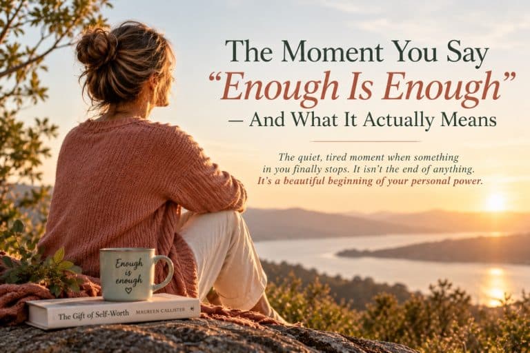 The Moment You Say "Enough Is Enough" — And What That Actually Means